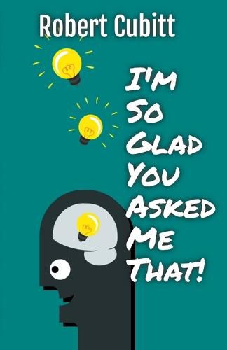 Cover image for I'm So Glad You Asked Me That