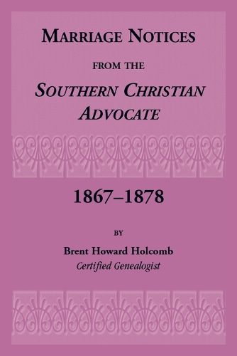 Marriage Notices from the Southern Christian Advocate, 1867-1878