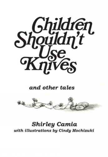 Cover image for Children Shouldn't Use Knives: And Other Tales