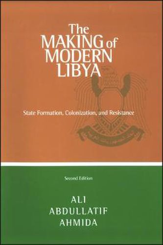 Cover image for The Making of Modern Libya: State Formation, Colonization, and Resistance, Second Edition