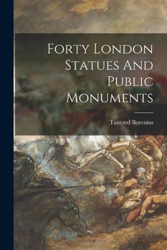 Cover image for Forty London Statues And Public Monuments
