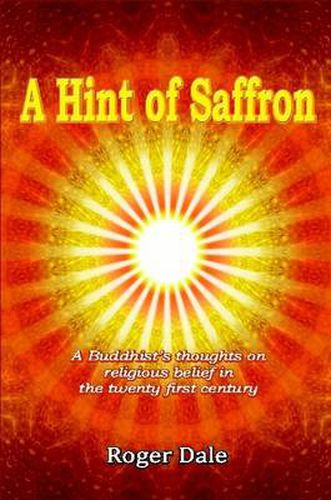 Cover image for A Hint of Saffron: A Buddhist's Thoughts on Religious Belief in the Twenty First Century