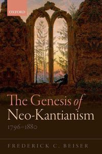 Cover image for The Genesis of Neo-Kantianism, 1796-1880