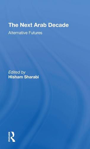 Cover image for The Next Arab Decade: Alternative Futures