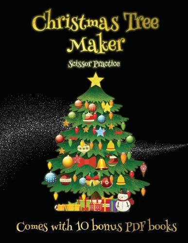 Cover image for Scissor Practice (Christmas Tree Maker): This book can be used to make fantastic and colorful christmas trees. This book comes with a collection of downloadable PDF books that will help your child make an excellent start to his/her education.