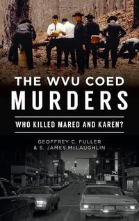 Cover image for Wvu Coed Murders: Who Killed Mared and Karen?