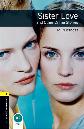 Cover image for Oxford Bookworms Library: Level 1:: Sister Love and Other Crime Stories Audio Pack
