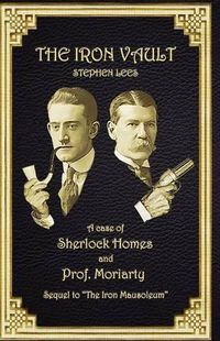 Cover image for The Iron Vault: A Case of Sherlock Holmes and Prof. Moriarty