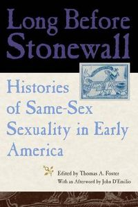 Cover image for Long Before Stonewall: Histories of Same-sex Sexuality in Early America