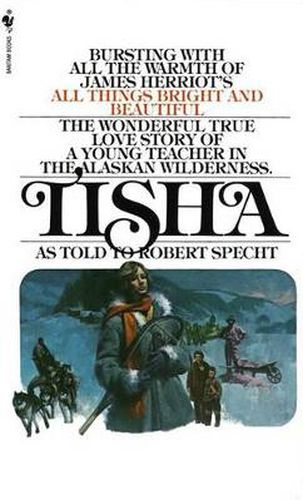 Cover image for Tisha: Story of a Young Teacher in the Alaska Wilderness