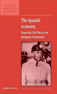 Cover image for The Spanish Economy: From the Civil War to the European Community