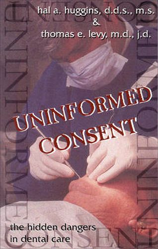 Cover image for Uninformed Consent: The Hidden Dangers in Dental Care