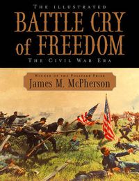 Cover image for The Illustrated Battle Cry of Freedom: The civil war era
