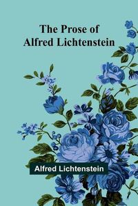 Cover image for The Prose of Alfred Lichtenstein