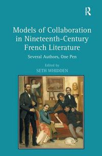 Cover image for Models of Collaboration in Nineteenth-Century French Literature: Several Authors, One Pen