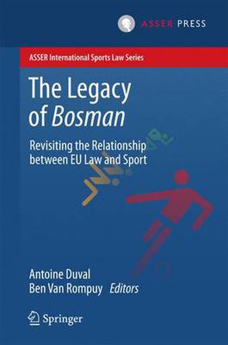 Cover image for The Legacy of Bosman: Revisiting the Relationship Between EU Law and Sport