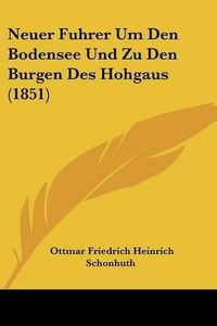 Cover image for Neuer Fuhrer Um Den Bodensee Und Zu Den Burgen Des Hohgaus (1851)