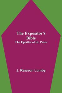 Cover image for The Expositor's Bible: The Epistles of St. Peter