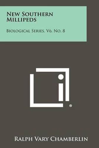 Cover image for New Southern Millipeds: Biological Series, V6, No. 8