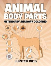 Cover image for Animal Body Parts: Veterinary Anatomy Coloring