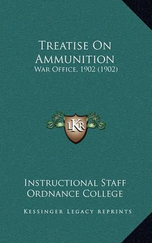 Cover image for Treatise on Ammunition: War Office, 1902 (1902)