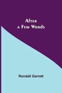 Cover image for After a Few Words