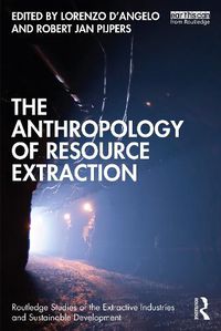 Cover image for The Anthropology of Resource Extraction