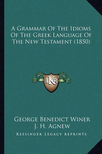 A Grammar of the Idioms of the Greek Language of the New Testament (1850)