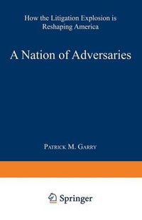 Cover image for A Nation of Adversaries: How the Litigation Explosion Is Reshaping America