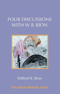 Cover image for Four Discussions with W. R. Bion