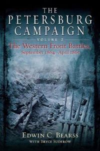 Cover image for The Petersburg Campaign. Volume 2: The Western Front Battles, September 1864 - April 1865