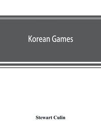 Cover image for Korean games: with notes on the corresponding games of China and Japan