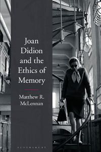 Cover image for Joan Didion and the Ethics of Memory