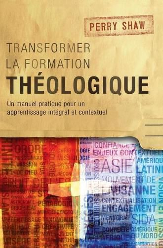 Cover image for Transformer la formation theologique: Un manuel pratique pour un apprentissage integral et contextuel