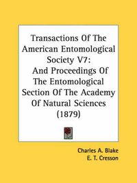 Cover image for Transactions of the American Entomological Society V7: And Proceedings of the Entomological Section of the Academy of Natural Sciences (1879)