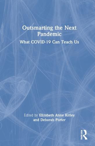 Cover image for Outsmarting the Next Pandemic: What Covid-19 Can Teach Us