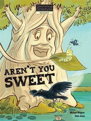 Cover image for Discovering Science -  Biology: Aren't You Sweet (Reading Level 28/F&P Level S)