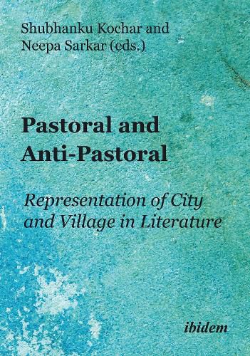 Pastoral and Anti-Pastoral: Representation of City and Village in Literature