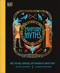 Cover image for Egyptian Myths: Meet the Gods, Goddesses, and Pharaohs of Ancient Egypt