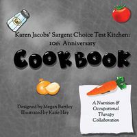 Cover image for Karen Jacobs' Sargent Choice Test Kitchen Cookbook: 10th Anniversary