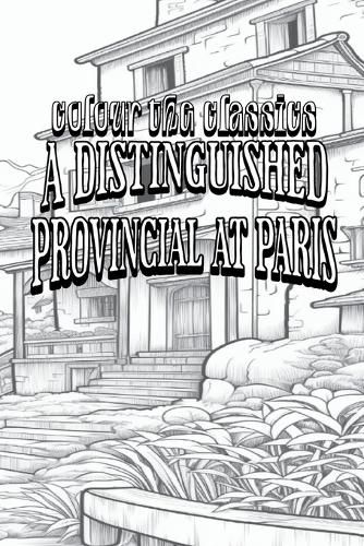 Cover image for EXCLUSIVE COLORING BOOK Edition of Honore de Balzac's A Distinguished Provincial at Paris