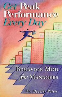 Cover image for Get Peak Performance Every Day: Behavior Mod for Managers