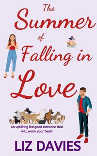 Cover image for The Summer of Falling in Love: An uplifting feelgood romance to warm your heart