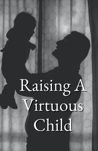 Cover image for Raising A Virtuous Child