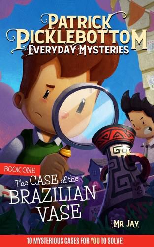 The Patrick Picklebottom Everyday Mysteries: Book One: The Case of the Brazilian Vae