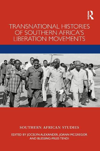 Transnational Histories of Southern Africa's Liberation Movements