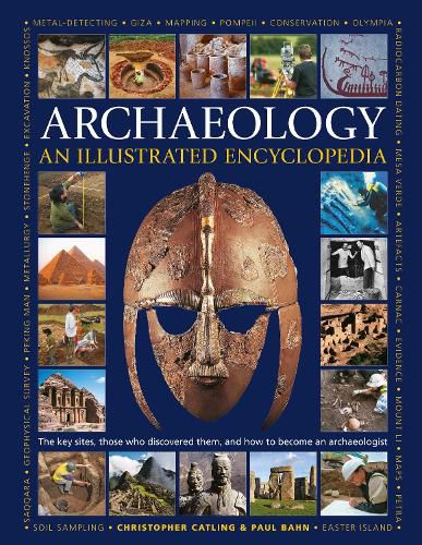 Cover image for Illustrated Encyclopedia of Archaeology: The key sites, those who discovered them, and how to become an archaeologist