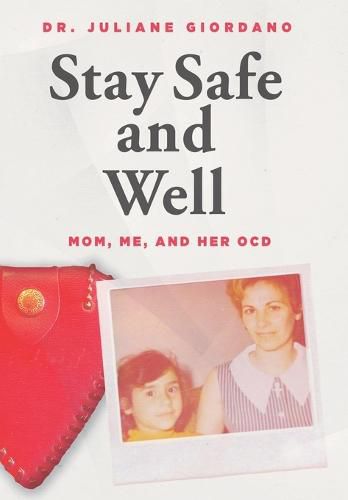Cover image for Stay Safe And Well: Mom, Me, And Her OCD