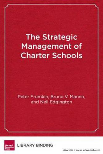 Cover image for Strategic Management of Charter Schools: Frameworks and Tools for Educational Entrepreneurs