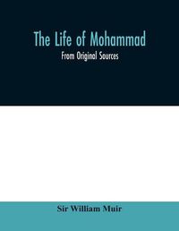 Cover image for The life of Mohammad: from original sources